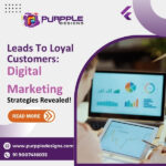 Leads To Loyal Customers: Digital Marketing Strategies Revealed!