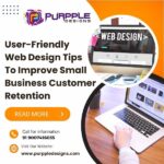 User-Friendly Web Design Tips To Improve Small Business Customer Retention